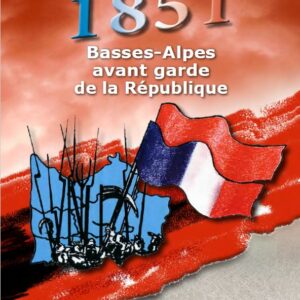 1851. Les Basses-Alpes à l’avant-garde de la République