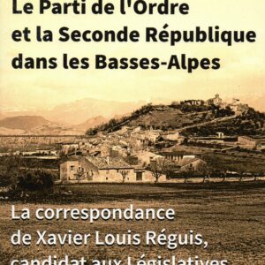 1849. Le Parti de l'Ordre et la Seconde République dans les Basses-Alpes